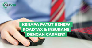 Kenapa-patut-renew-roadtax-dan-insurans-dengan-carver