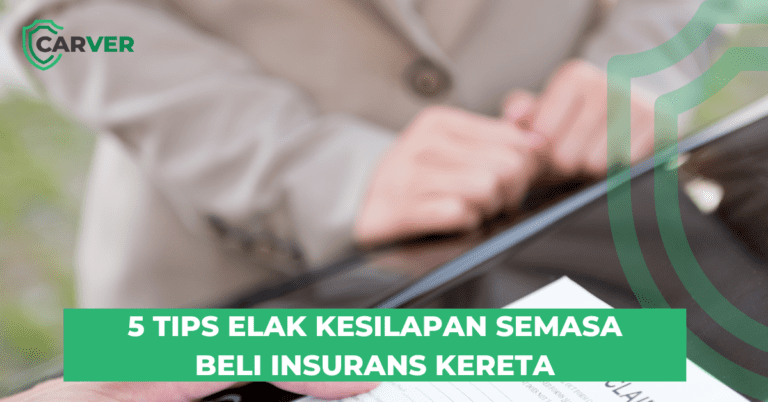 5 Tips Elak Kesilapan Semasa Beli Insurans Kereta | CARVER.MY