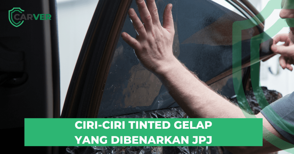 CIRI-CIRI TINTED GELAP DIBENARKAN JPJ